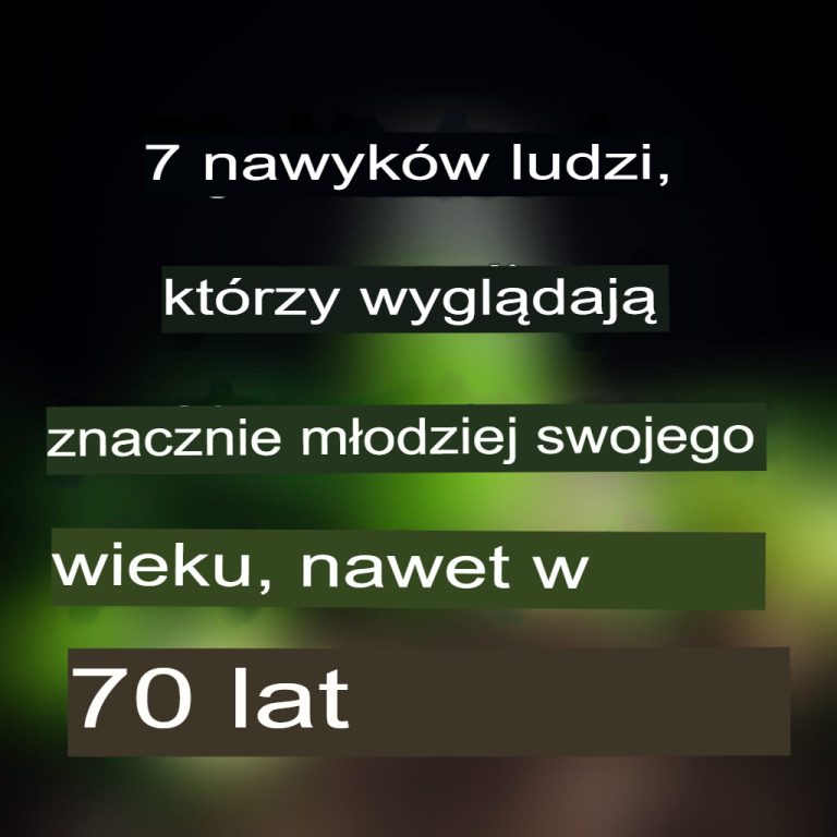 7 nawyków osób, które wyglądają znacznie młodziej niż w rzeczywistości, nawet w wieku 70 lat