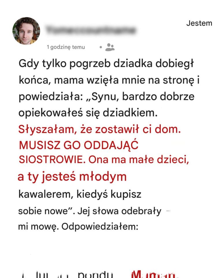 Moja matka zażądała, abym oddał dom, który odziedziczyłem, mojej siostrze po pogrzebie dziadka. To, co zrobiła później, zmusiło mnie do dania jej nauczki