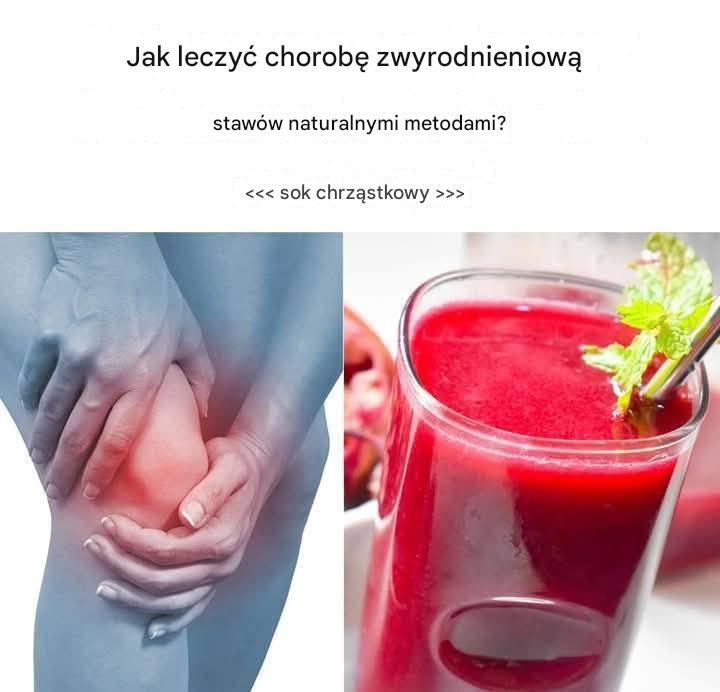 Leczenie choroby zwyrodnieniowej stawów naturalnymi środkami? + „sok chrzęstny”