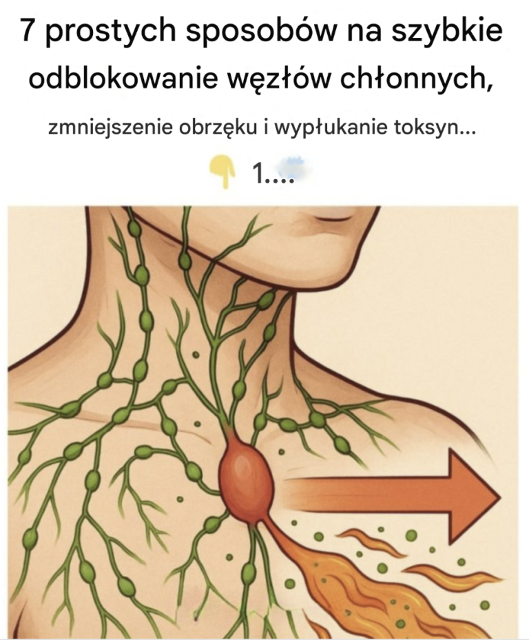 7 prostych sposobów na szybkie udrożnienie węzłów chłonnych, zmniejszenie obrzęku i wypłukanie toksyn