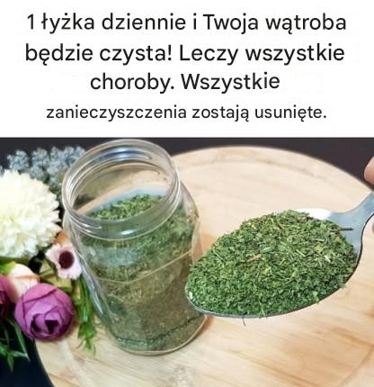 1 łyżka dziennie i Twoja wątroba będzie czysta! Leczy wszystkie choroby. Wszystkie zanieczyszczenia zostają usunięte.