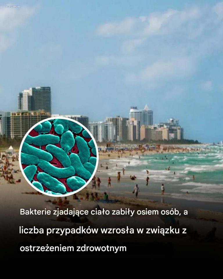 Bakterie zjadające ciało zabiły osiem osób, a liczba przypadków wzrosła w związku z ostrzeżeniem zdrowotnym